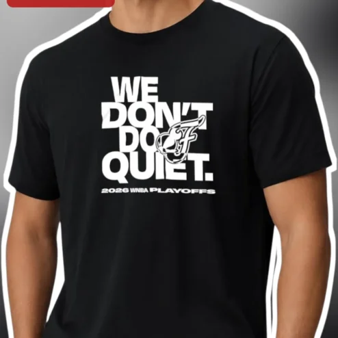 We Don't Do Quiet 2026 WNBA Playoffs Tee Basketball Fan Apparel