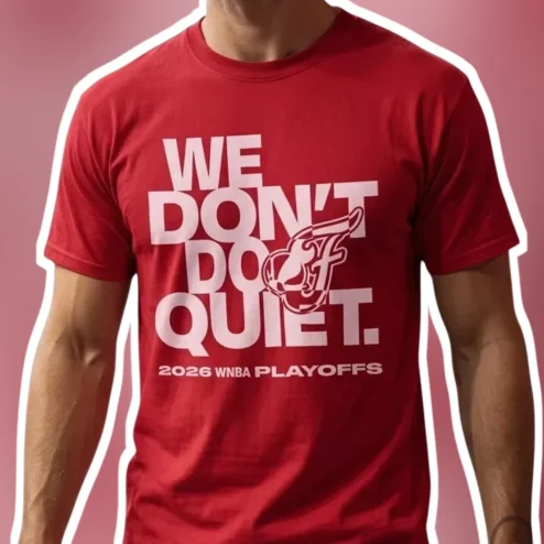 We Don't Do Quiet 2026 WNBA Playoffs Tee Women's Basketball Fan Merch