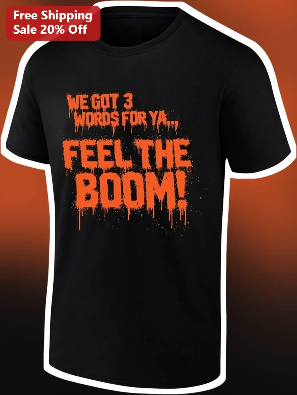 We Got 3 Words For Ya Feel The Boom Graphic Tee