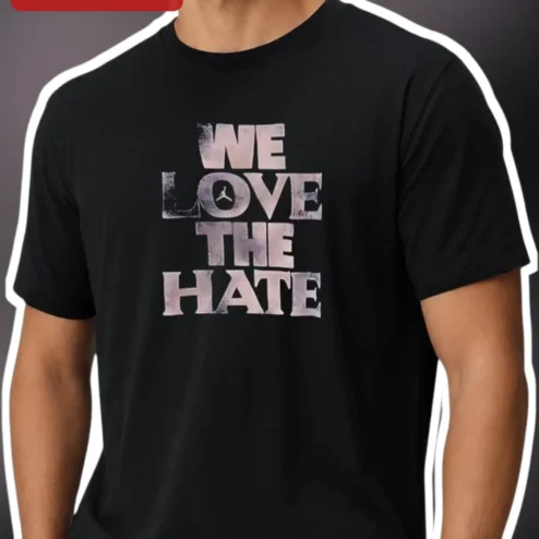 We Love The Hate Tee Unisex Streetwear Graphic Shirt Distressed Typography Urban Fashion