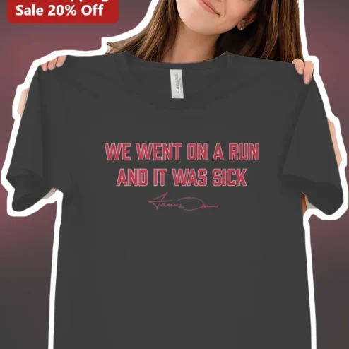 We Went On A Run And It Was Sick Funny Running Tee James Dean Signature Gift For Runners