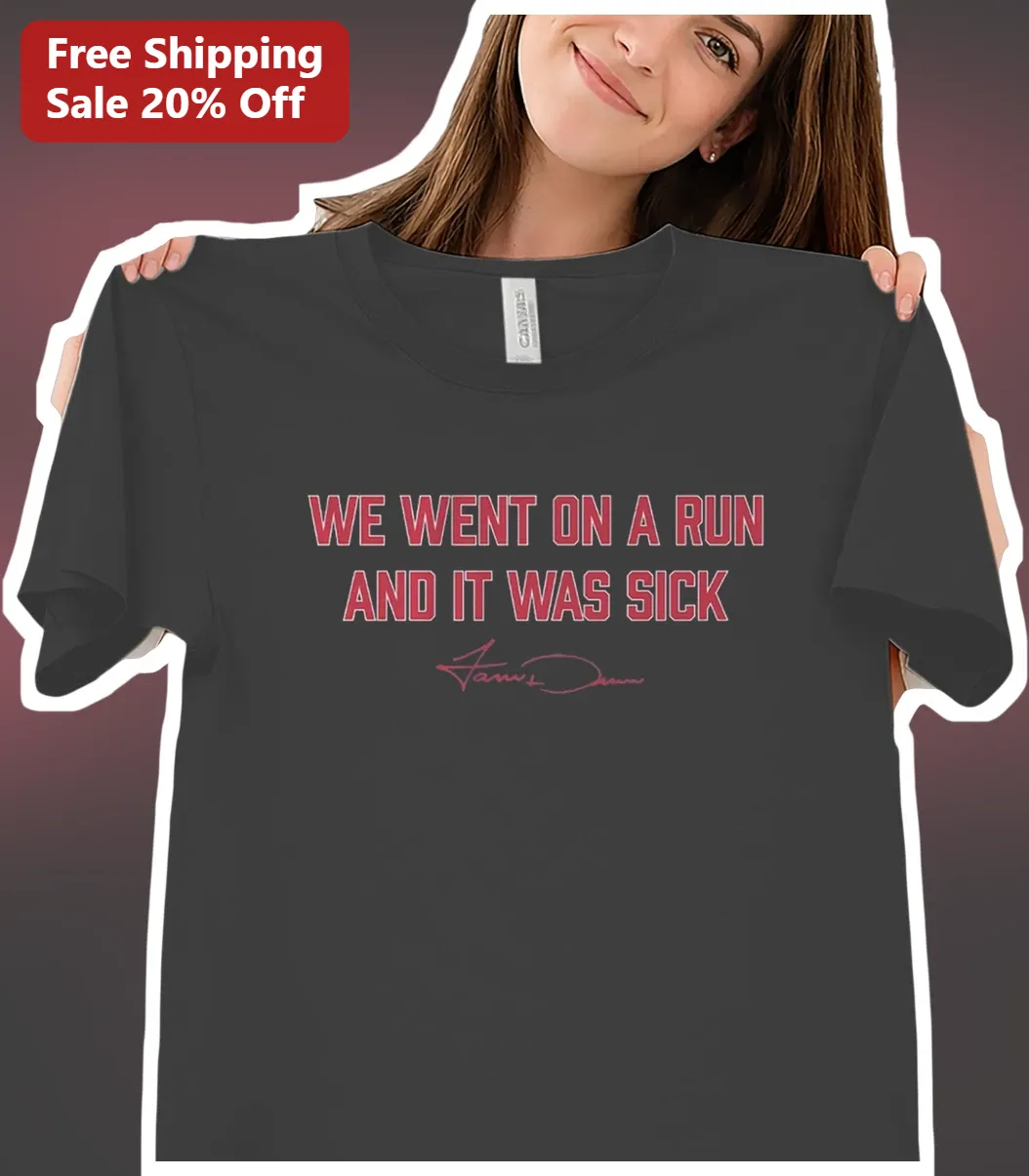 We Went On A Run And It Was Sick Funny Running Tee James Dean Signature Gift For Runners