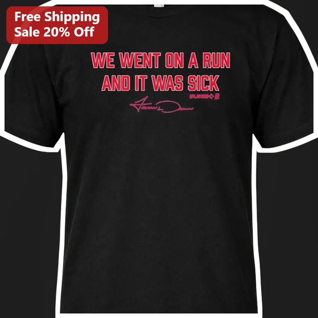 We Went On A Run And It Was Sick James Dean Signature Funny Running Tee