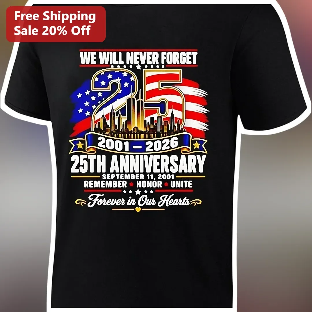 We Will Never Forget 25th Anniversary Remember Honor Unite Forever In Our Hearts Tee