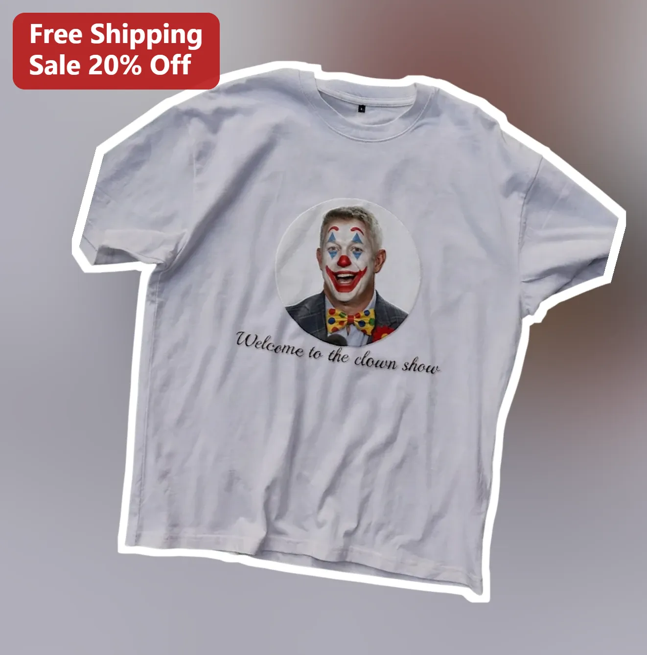 Welcome to the Clown Show Graphic Tee Funny Political Satire Shirt for Adults