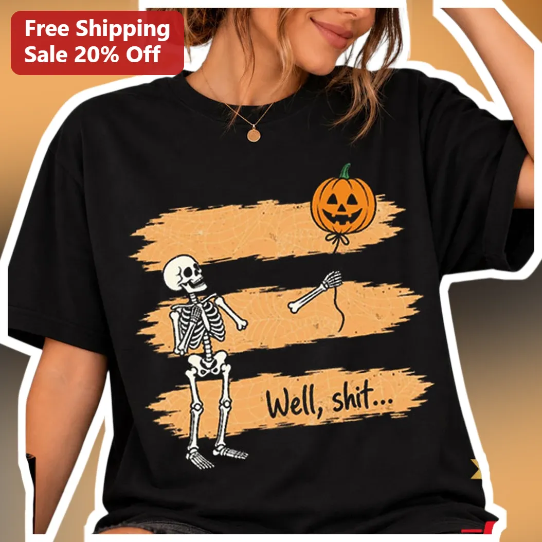 Well, shit... Funny Halloween Skeleton Graphic Tee
