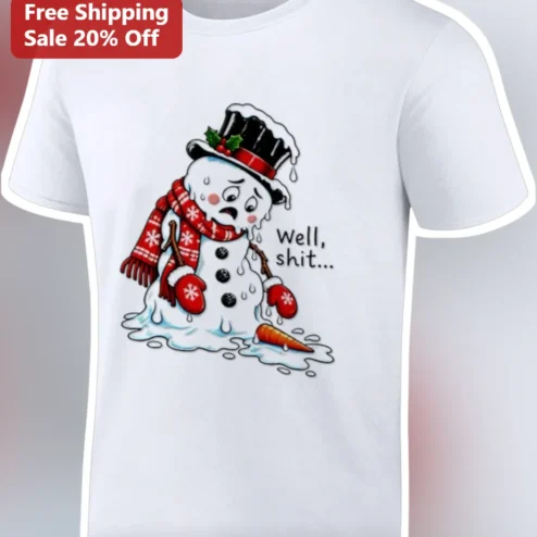 Well, shit... Funny Sarcastic Melting Snowman Christmas Tee