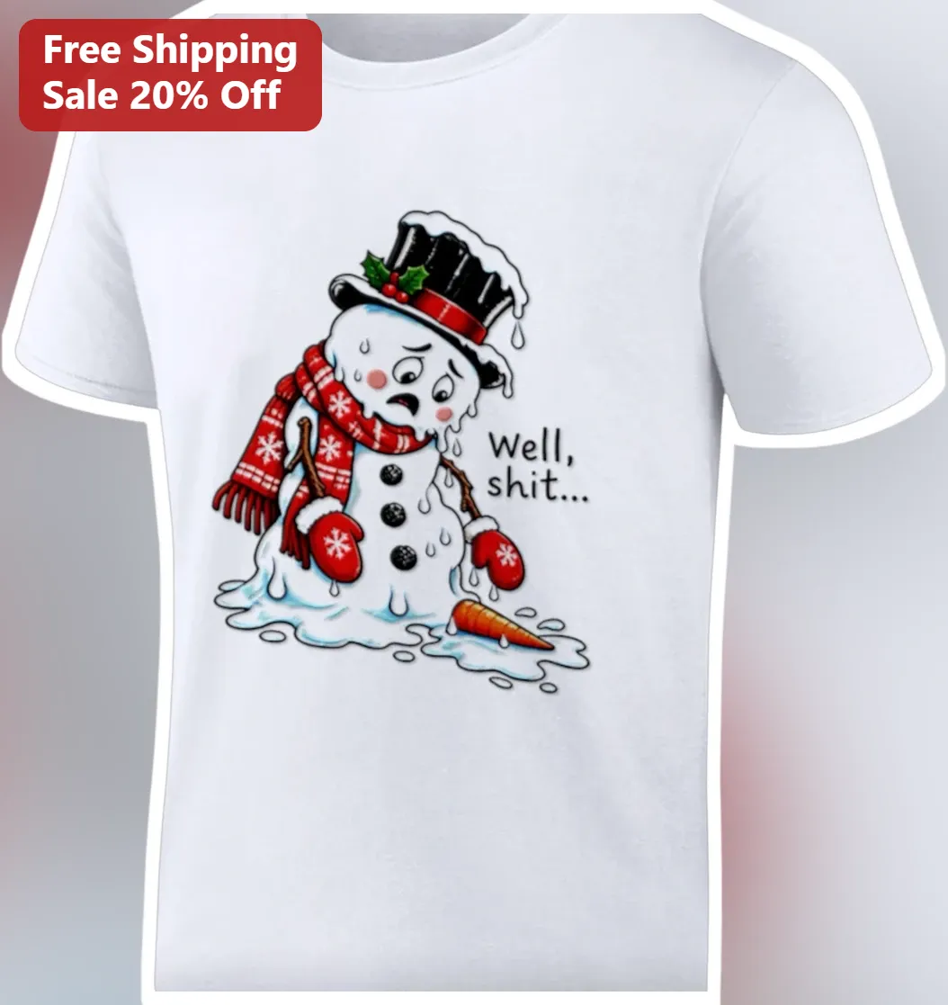 Well, shit... Funny Sarcastic Melting Snowman Christmas Tee