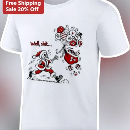 Well, Shit... Funny Sarcastic Skeleton Santa Christmas Graphic Tee