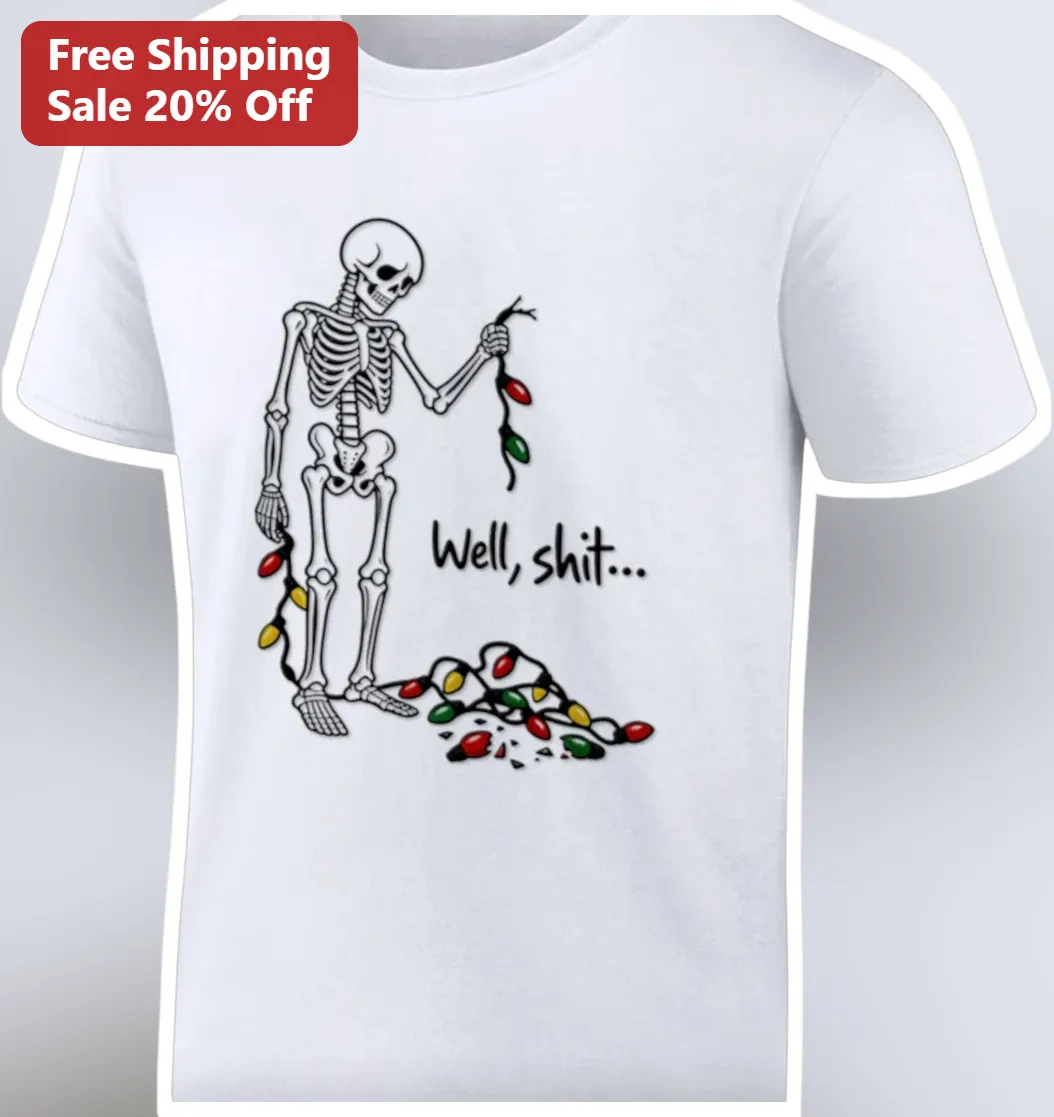 Well, shit... Funny Skeleton Christmas Lights Tee Dark Humor Holiday Graphic Shirt
