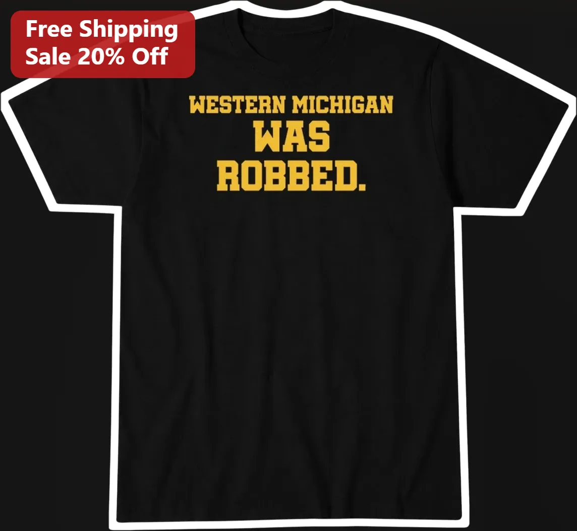 Western Michigan Was Robbed Tee WMU Broncos College Football Fan Graphic Shirt