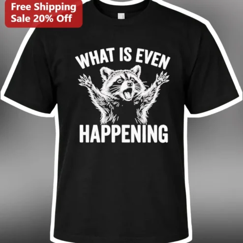 What Is Even Happening Raccoon Graphic Tee Funny Meme Shirt for Animal Lovers