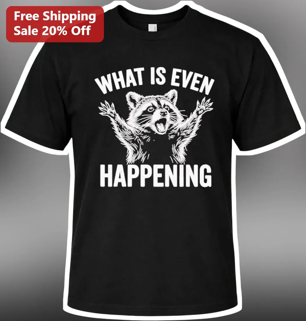 What Is Even Happening Raccoon Graphic Tee Funny Meme Shirt for Animal Lovers