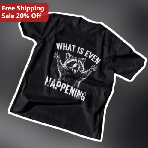 What Is Even Happening Raccoon Meme Graphic Tee