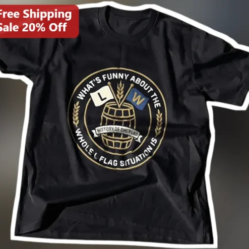What's Funny About The Whole Flag Situation Is Tee Satirical History of the Flag Graphic Shirt