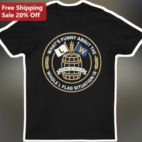 What's Funny About The Whole L Flag Situation Is History Of The Flag Vintage Graphic Tee