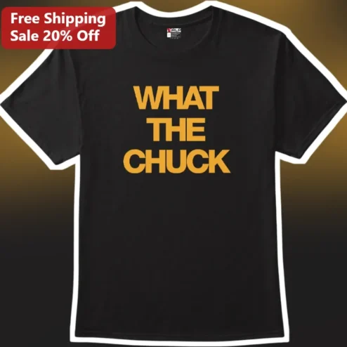 What The Chuck Graphic Tee Funny Burger Pun Shirt for Foodies