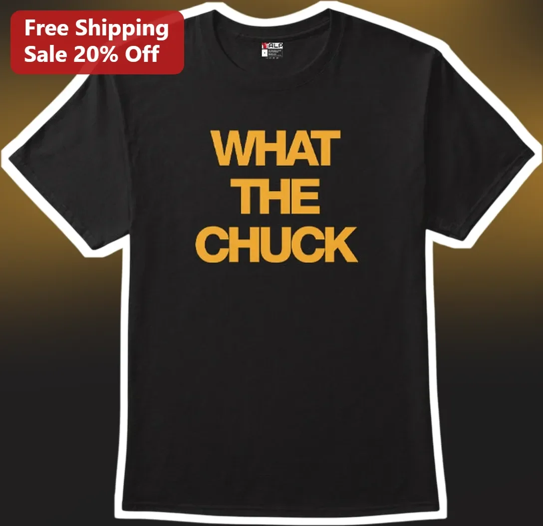 What The Chuck Graphic Tee Funny Chicken Food Pun Shirt for Men Women