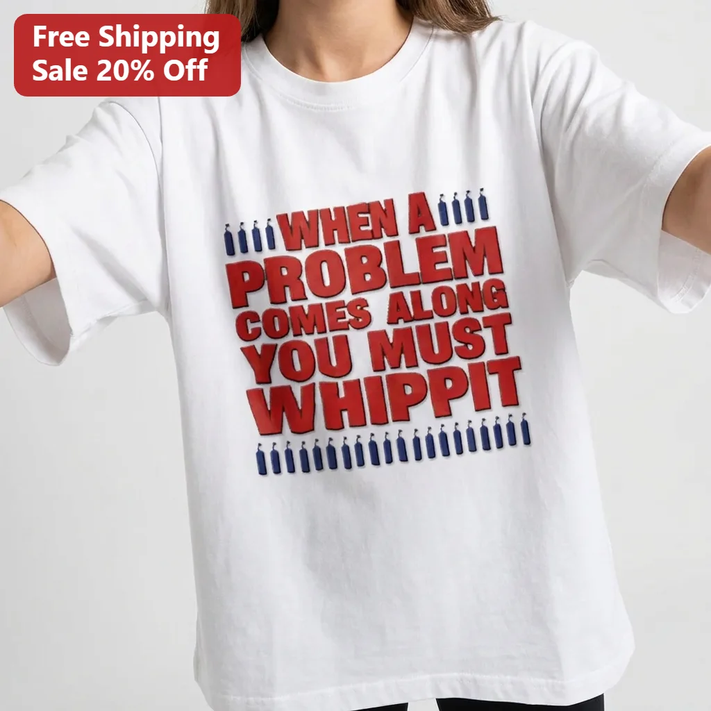 When a Problem Comes Along You Must Whippit Tee, Funny Devo Whip It Song Parody Shirt Gift for Music Fans and Retro Pop Culture Lovers