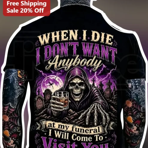 When I Die I Don't Want Anybody at My Funeral Tee Dark Humor Gothic Shirt for Introverts