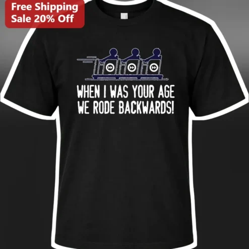 When I Was Your Age We Rode Backwards Funny Grandpa Nostalgia Graphic Tee