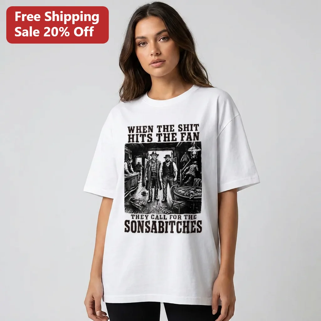 When the Shit Hits the Fan They Call for the Sonsabitches Tee, Vintage Western Outlaw Cowboy Saloon Graphic Shirt