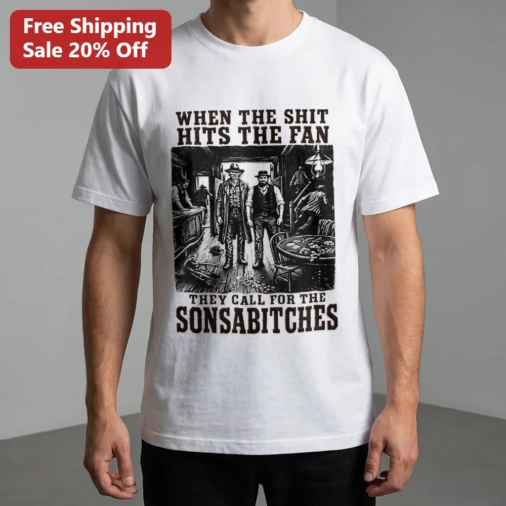 When the Shit Hits the Fan They Call for the Sonsabitches Vintage Western Gunslinger Tee Gift for Men
