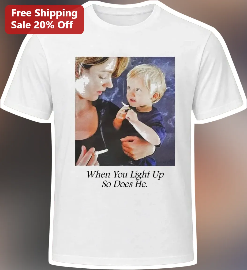 When You Light Up So Does He Funny Smoking Parenting Graphic Tee