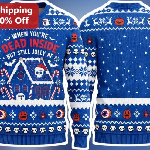 When You're Dead Inside But Still Jolly AF Sweater Dark Humor Spooky Christmas Holiday Gift