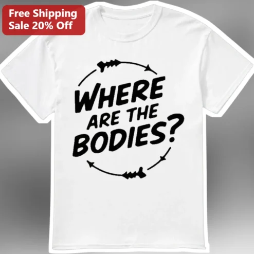Where Are The Bodies Garth Meme Tee