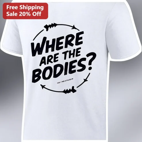 Where Are The Bodies Garth Shirt Tee Meme Humor Gift