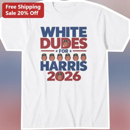 White Dudes For Harris 2026 Tee Political Fundraiser Shirt