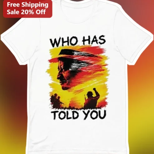 Who Has Told You Viral Quote Graphic Tee