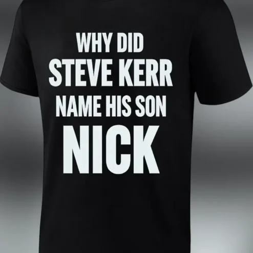 Why Did Steve Kerr Name His Son Nick Graphic Tee