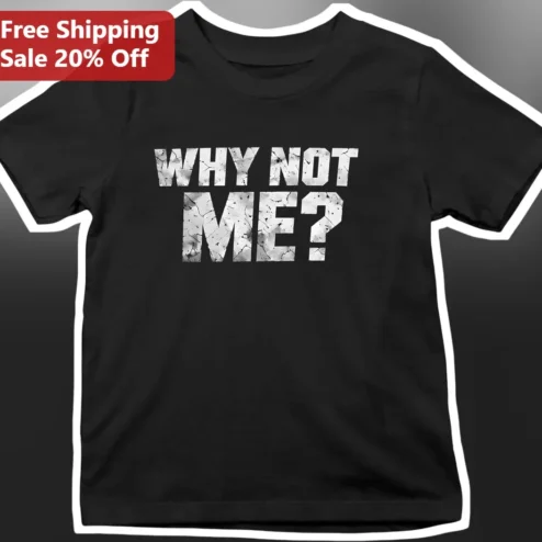 Why Not Me Distressed Grunge Graphic Tee Motivational Confidence Attitude Shirt