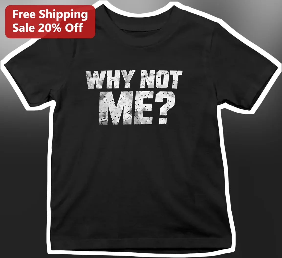 Why Not Me Distressed Grunge Graphic Tee Motivational Confidence Attitude Shirt