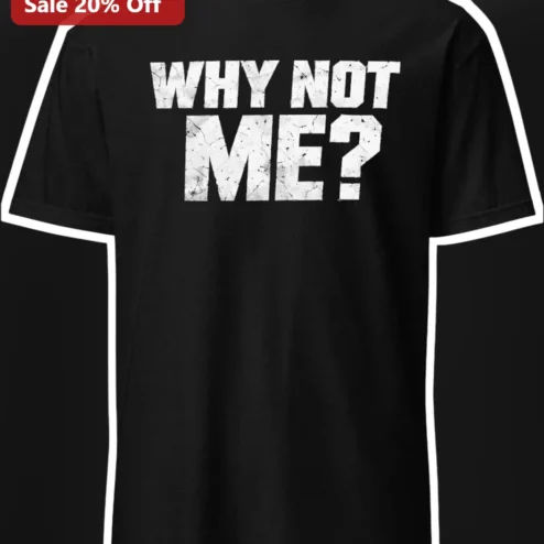 Why Not Me Motivational Graphic Tee Confidence Mindset Shirt