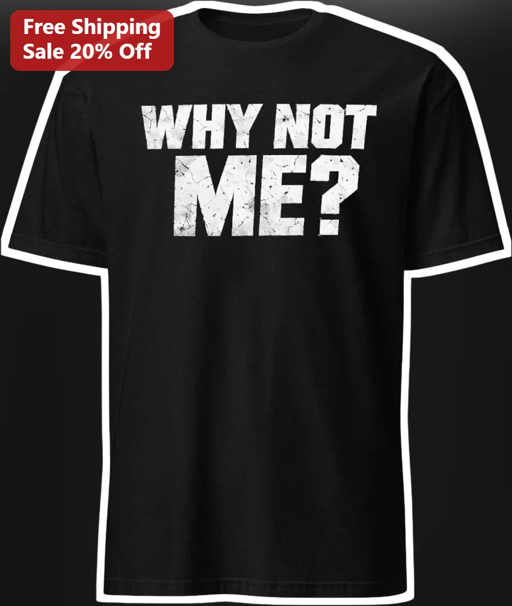 Why Not Me Motivational Graphic Tee Confidence Mindset Shirt
