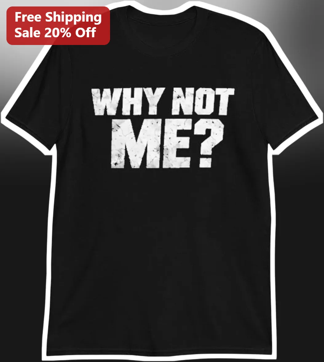 Why Not Me? Tee Step Brothers Quote Vintage Grunge Graphic T-Shirt