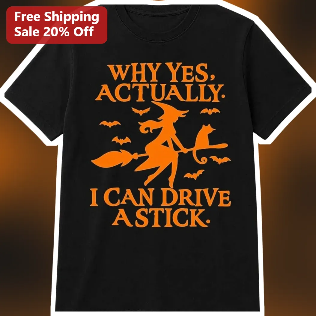 Why Yes Actually I Can Drive A Stick Funny Halloween Witch Tee