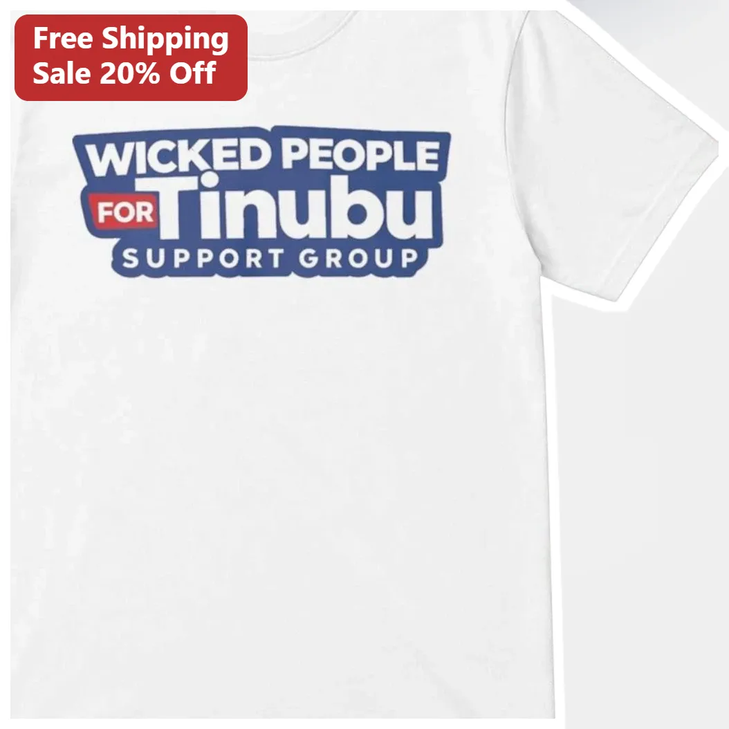 Wicked People For Tinubu Support Group Graphic Tee Nigeria Political Satire Shirt