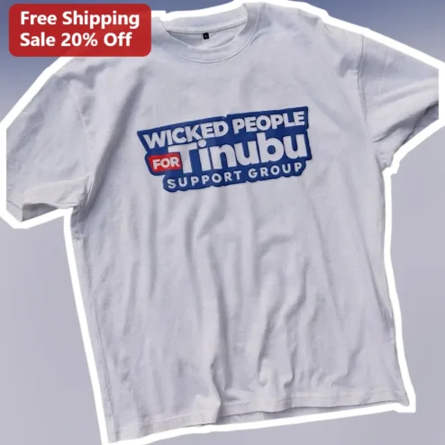 Wicked People For Tinubu Support Group Graphic Tee Political Satire Shirt