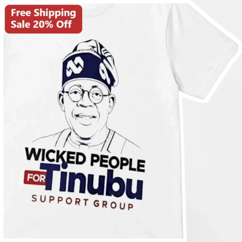 Wicked People For Tinubu Support Group Tee Bola Tinubu Political Satire Shirt