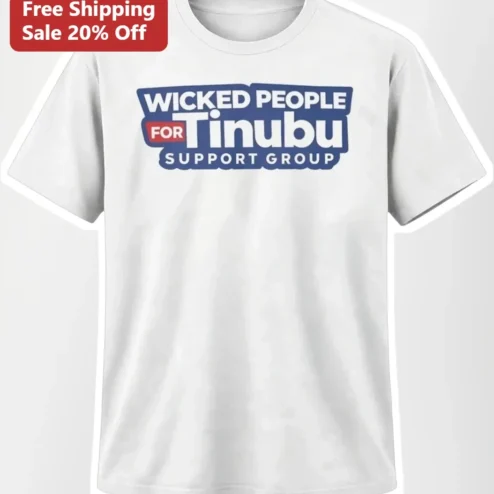 Wicked People For Tinubu Support Group Tee