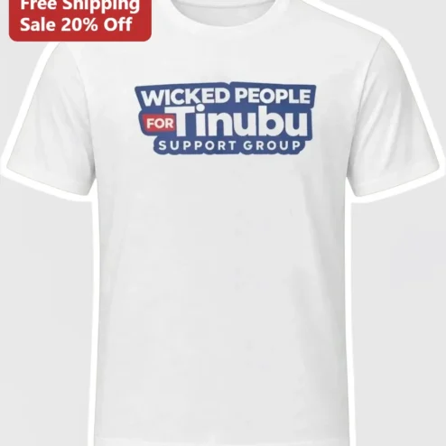 Wicked People For Tinubu Support Group Tee Nigerian Political Commentary Shirt