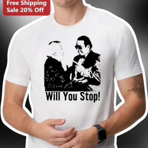 Will You Stop! Funny Meme Graphic Tee for Men Women