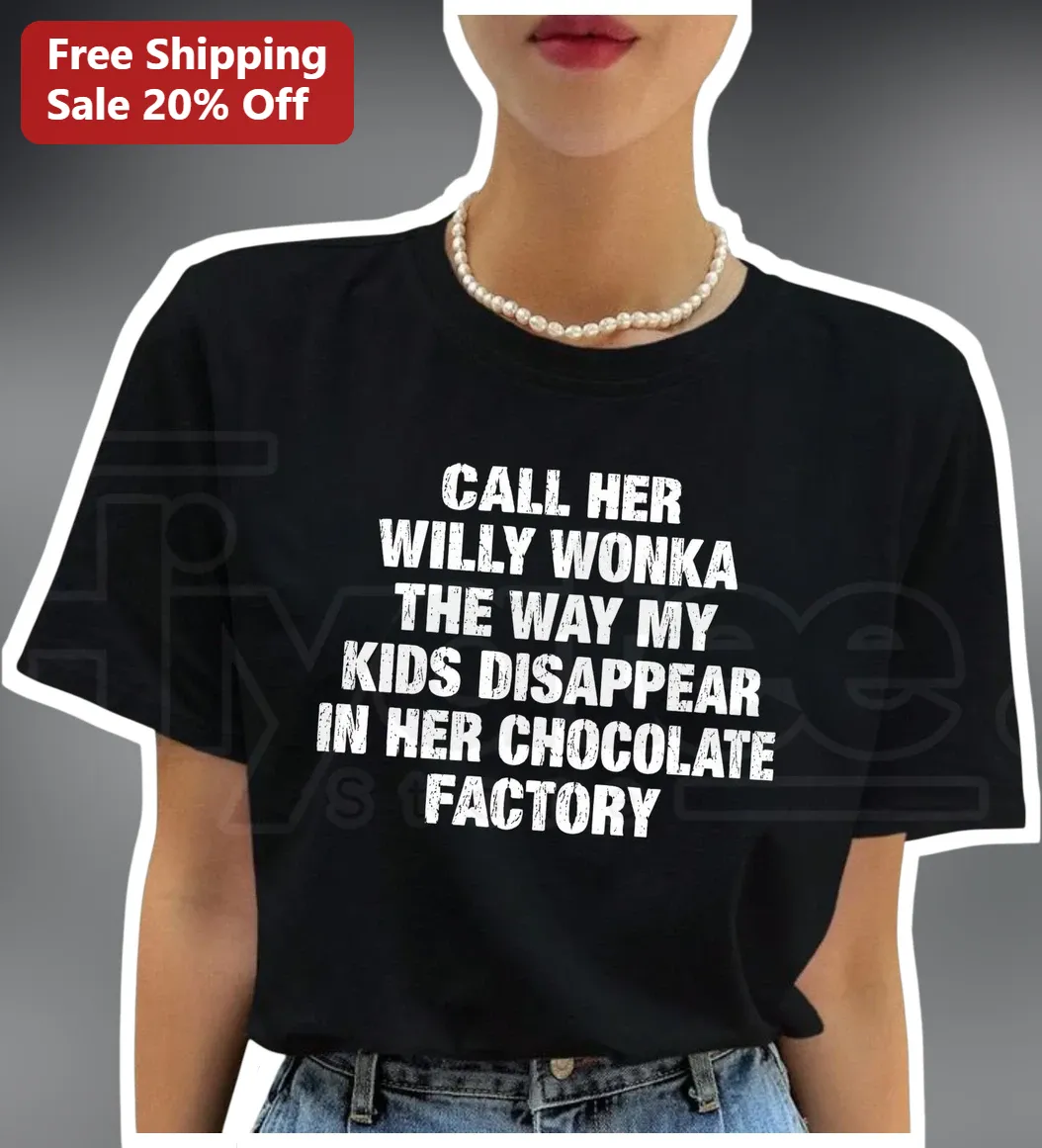 Willy Wonka Chocolate Factory Funny Mom Graphic Tee Parenting Humor Gift