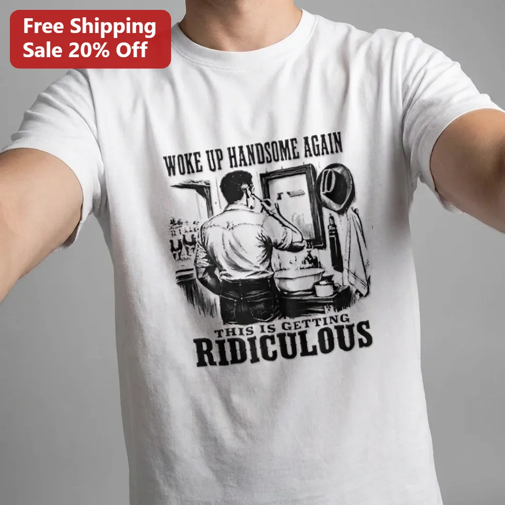 Woke Up Handsome Again This Is Getting Ridiculous Funny Grooming Vintage Tee Gift for Men