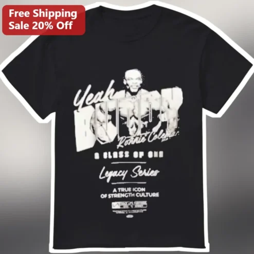 Yeah Buddy Ronnie Coleman A Class of One Legacy Series Strength Culture Tee