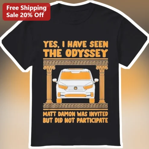 Yes I Have Seen The Odyssey Matt Damon Graphic Tee
